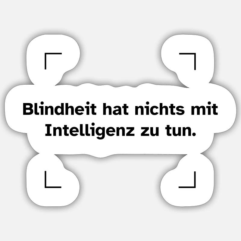 Blindheit hat nichts mit Intelligenz zu tun. Sticker Größe S (10 x 10 cm)