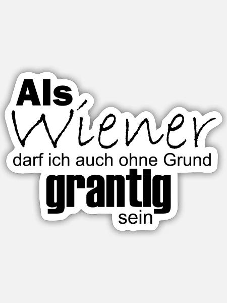Wiener können auch ohne Grund grantig sein - Sticker Größe S (10 x 10 cm) - Mattweiß