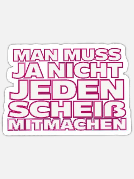 Nicht jedem Scheiß mitmachen - Sticker Größe S (10 x 10 cm) - Mattweiß