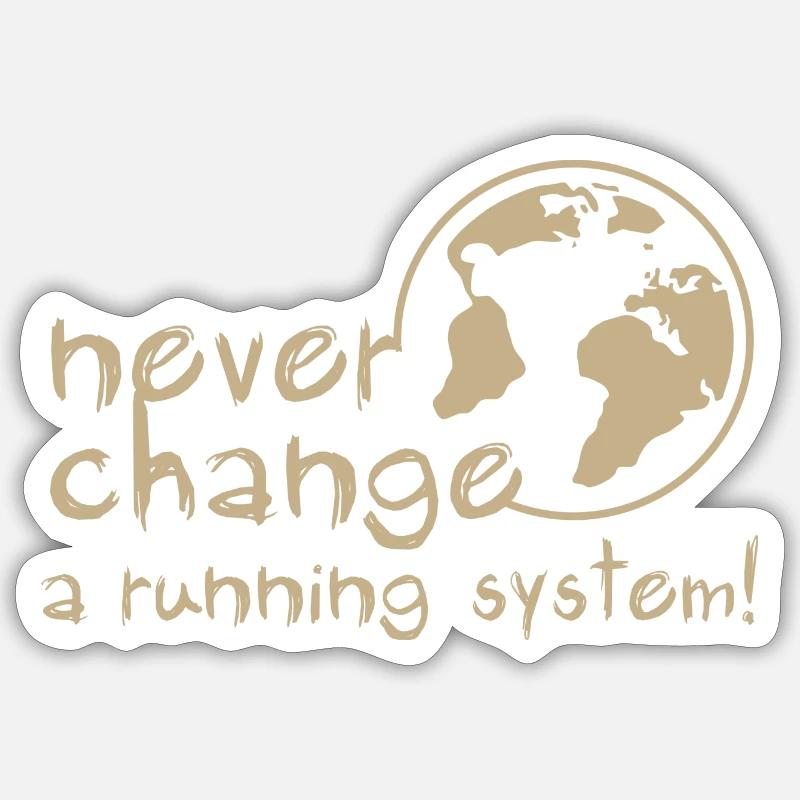 never change a running system, DD, earth, erde / Sticker size S (10 x 10 cm)