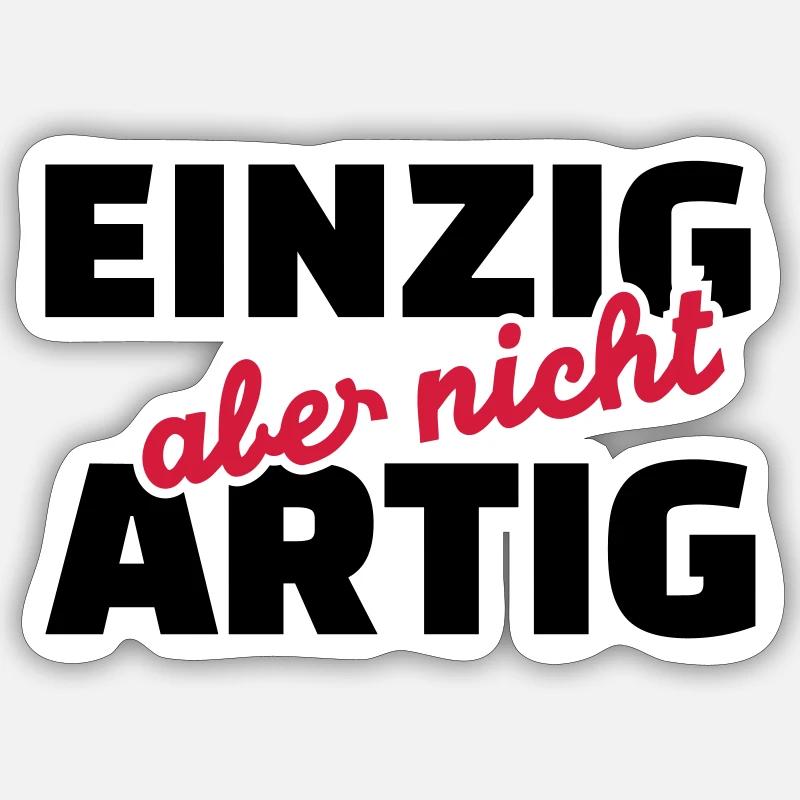 Einzig aber nicht artig Sticker Größe S (10 x 10 cm)