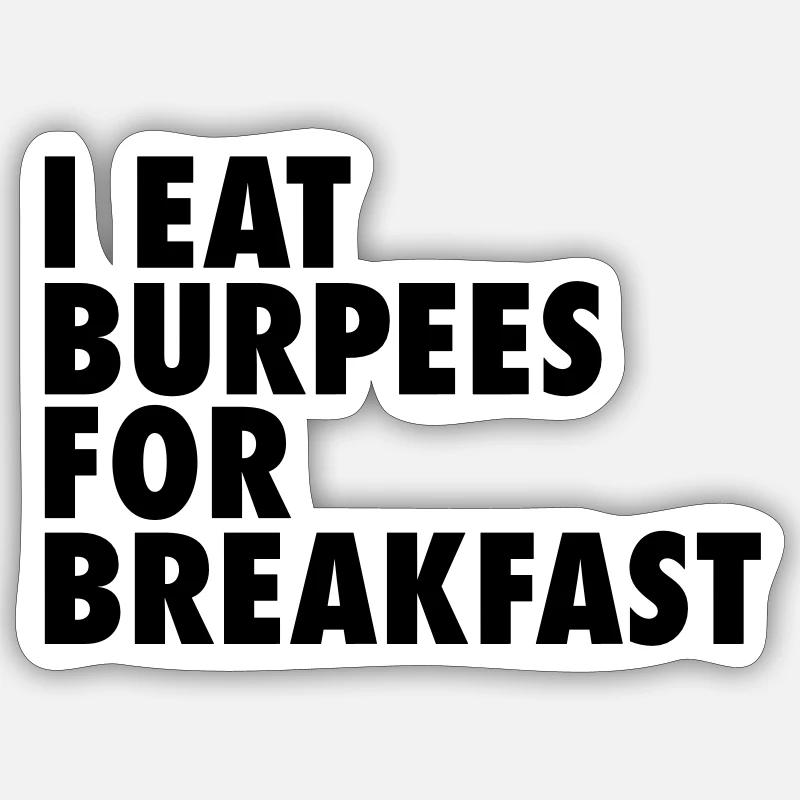 I Eat Burpees For Breakfast - Sticker Größe S (10 x 10 cm) - Mattweiß