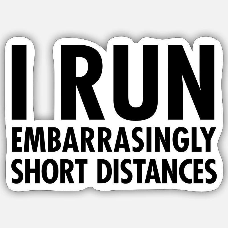 I Run Embarrasingly Short Distances Sticker taille S (10 x 10 cm)