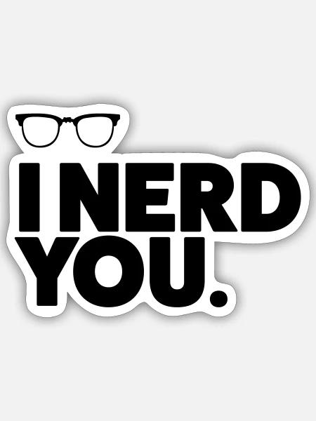 I nerd you - Sticker Größe S (10 x 10 cm) - Mattweiß