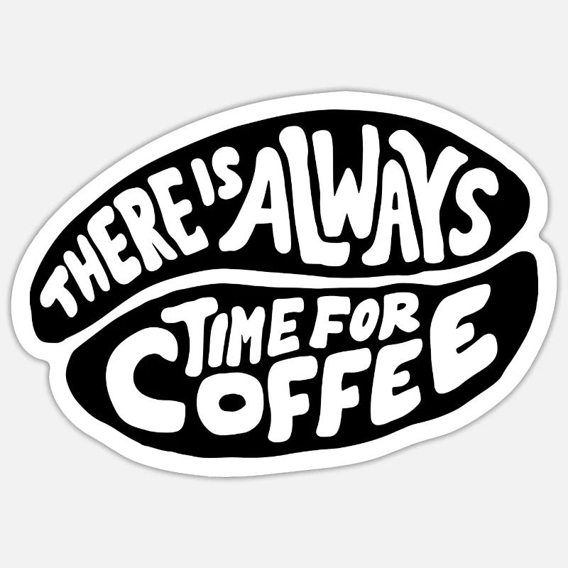 There is always time for coffee - Sticker Größe S (10 x 10 cm) - Mattweiß