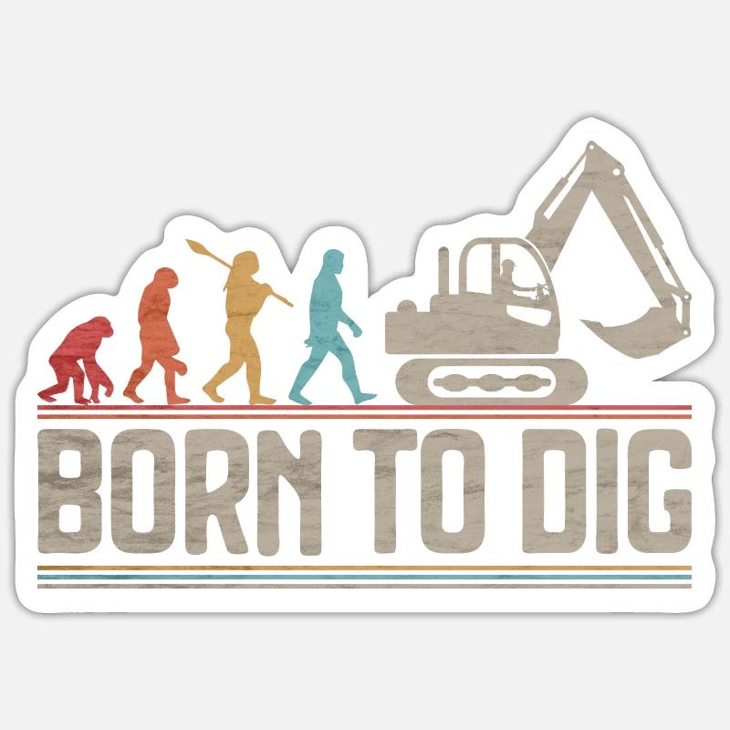 Born to Dig Evolution Excavator Operator Sticker size S (10 x 10 cm)