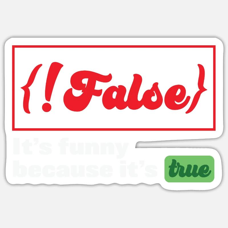 False it's funny because it's true Programmer - Sticker Größe S (10 x 10 cm) - Mattweiß