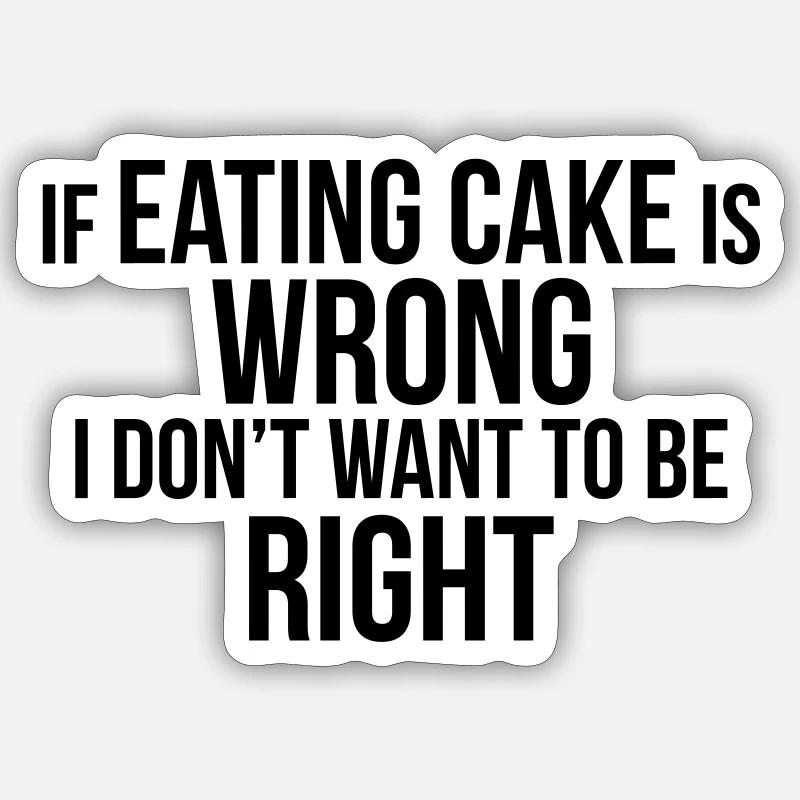 MANGER DU GÂTEAU EST JUSTE Sticker taille S (10 x 10 cm)
