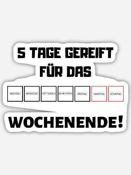 5 Tage gereift für das Wochenende! - Sticker Größe S (10 x 10 cm) - Mattweiß