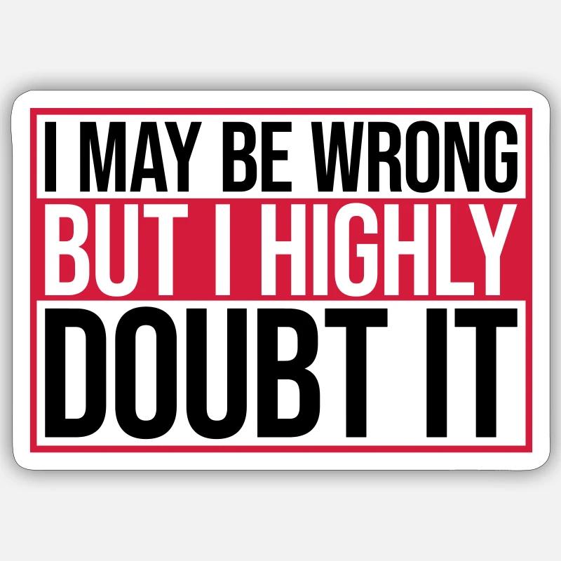 I may be wrong Sticker size S (10 x 10 cm)