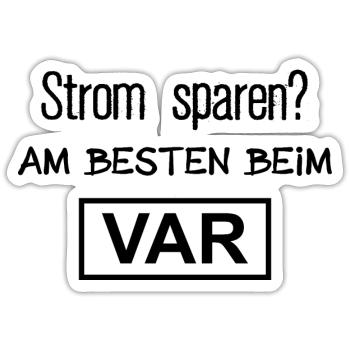 Strom sparen? Warum nicht beim VAR? - Sticker Größe S (10 x 10 cm) - Mattweiß - Vorne