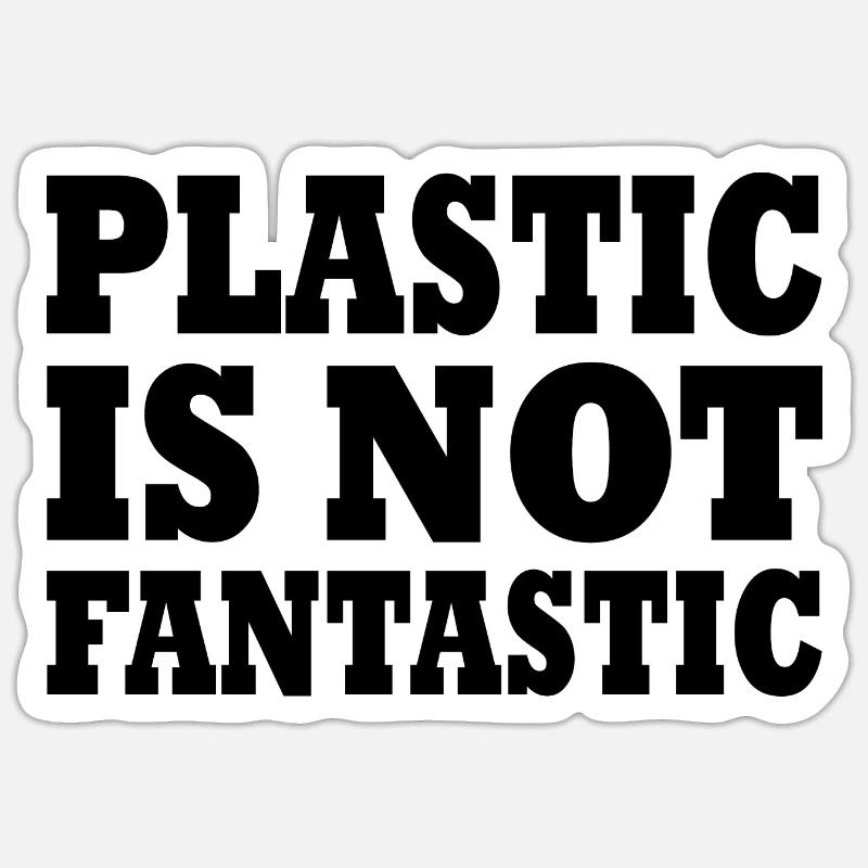 Plastic is not fantastic - Sticker size S (10 x 10 cm) - white matte