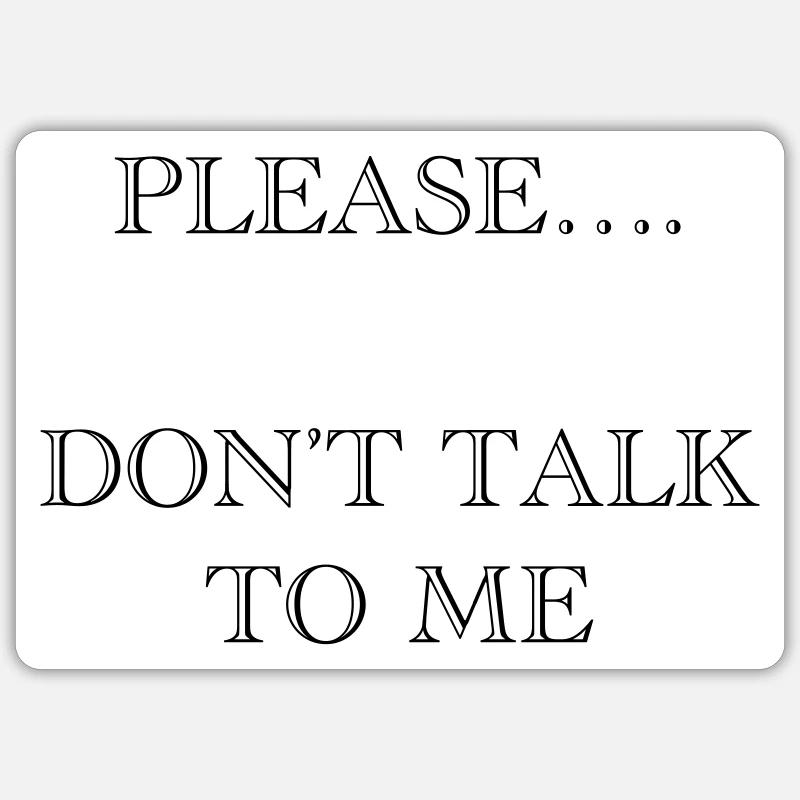 DONT TALK TO ME Sticker Größe S (10 x 10 cm)