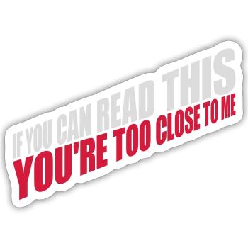 too close to me - Sticker size S (10 x 10 cm) - white matte - Front