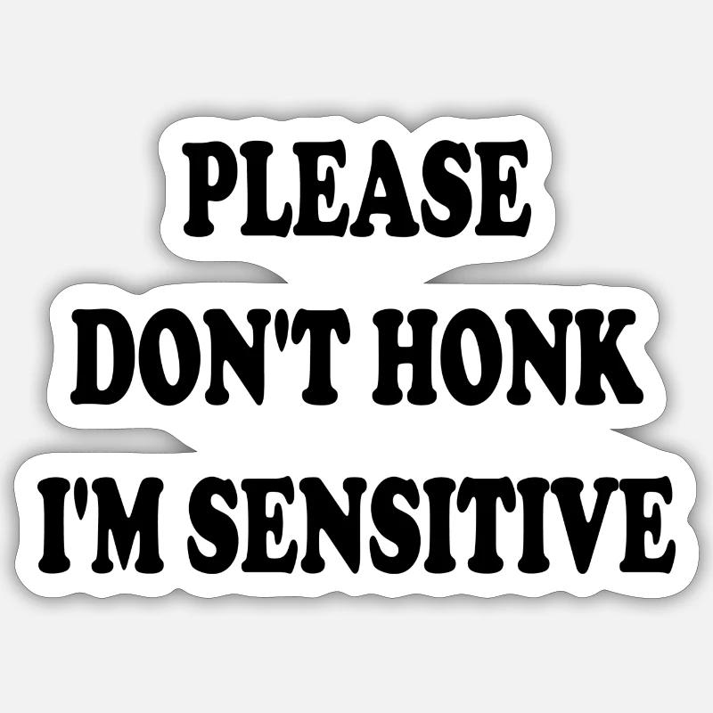 Please Don t Honk I m Sensitive Sticker size S (10 x 10 cm)