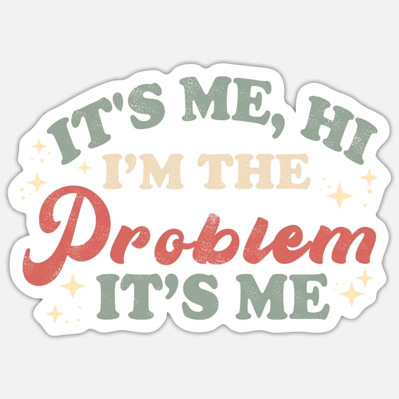 its me hi im the problem its me - Sticker Größe S (10 x 10 cm) - Mattweiß