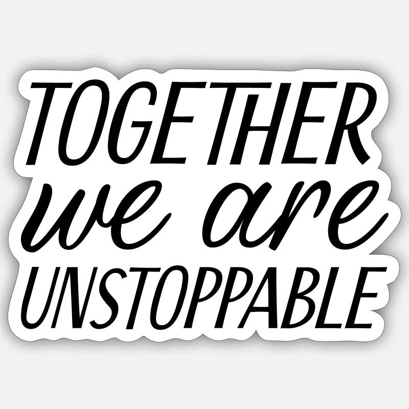 Together we are unstoppable - Sticker size S (10 x 10 cm) - white matte