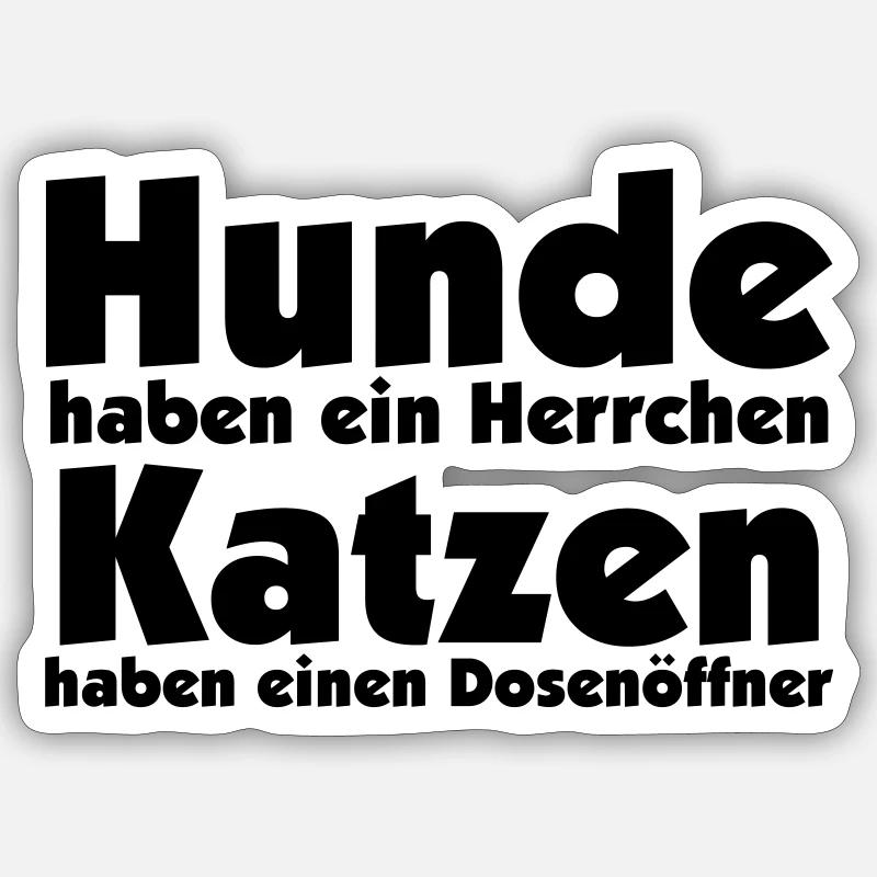 Hunde haben ein Herrl, Katzen einen Dosenöffner - Sticker Größe S (10 x 10 cm) - Mattweiß