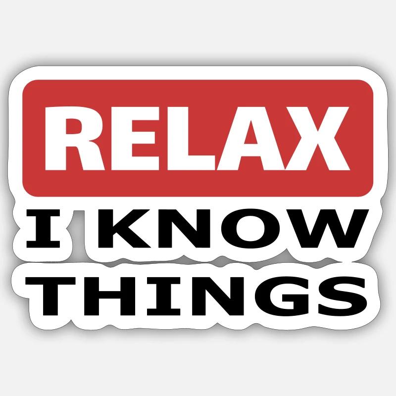 Relax I know things - Sticker Größe S (10 x 10 cm) - Mattweiß