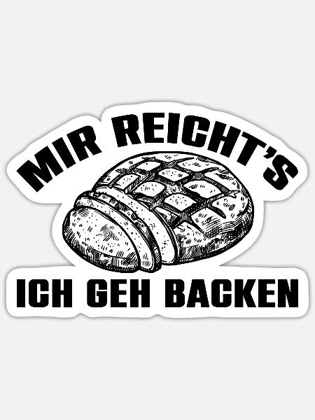 Mir reicht's - ich geh backen - Sticker Größe S (10 x 10 cm) - Mattweiß