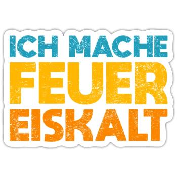 Ich Mache Feuer Eiskalt - Sticker Größe S (10 x 10 cm) - Mattweiß - Vorne
