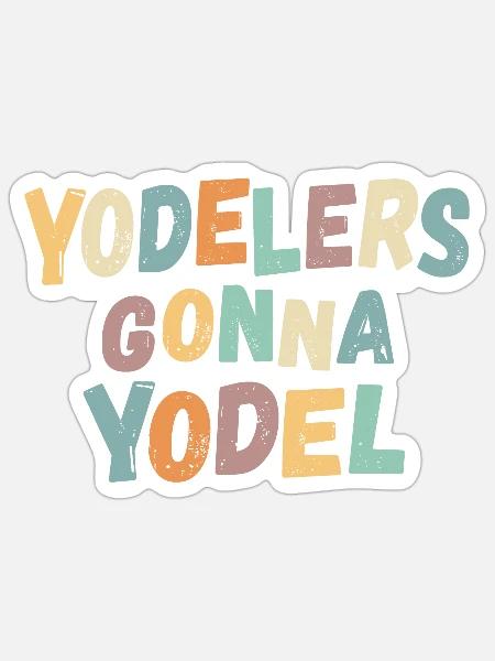 Yodelers gonna Yodel - Sticker Größe S (10 x 10 cm) - Mattweiß