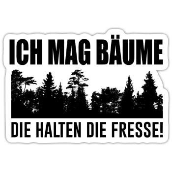 Ich mag Bäume die halten Fresse Spruch Geschenk - Sticker Größe S (10 x 10 cm) - Mattweiß - Vorne