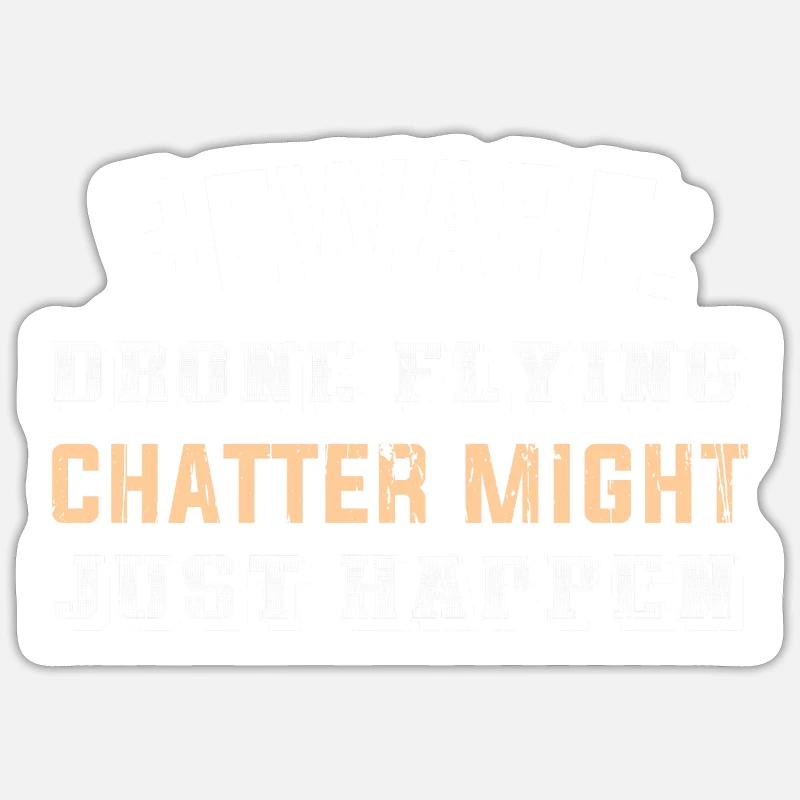 Beware: Drone flying chatter might just happen Sticker Größe S (10 x 10 cm)