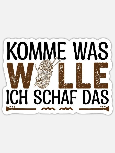 Komme was Wolle ich Schaf das. Schafe, Bauern. - Sticker Größe S (10 x 10 cm) - Mattweiß