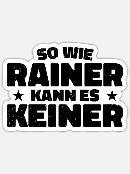 So wie Rainer kann es keiner - Sticker Größe S (10 x 10 cm) - Mattweiß