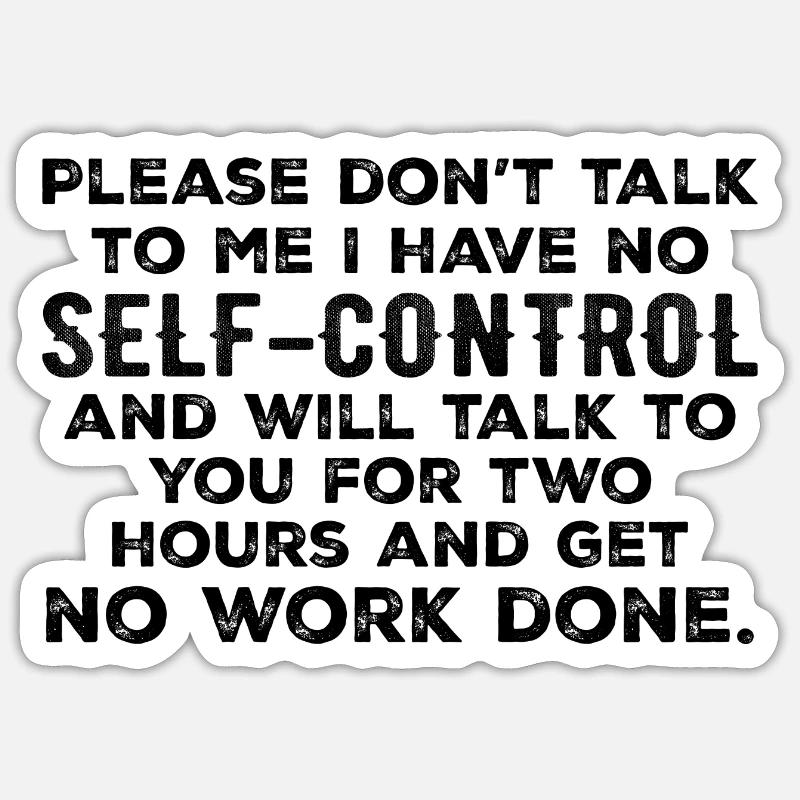 Please Don't Talk To Me I Have No Self-Control - Sticker taille S (10 x 10 cm) - blanc mat