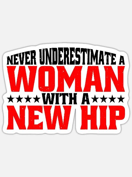 Never Underestimate A Woman With A New Hip 10 - Sticker Größe S (10 x 10 cm) - Mattweiß