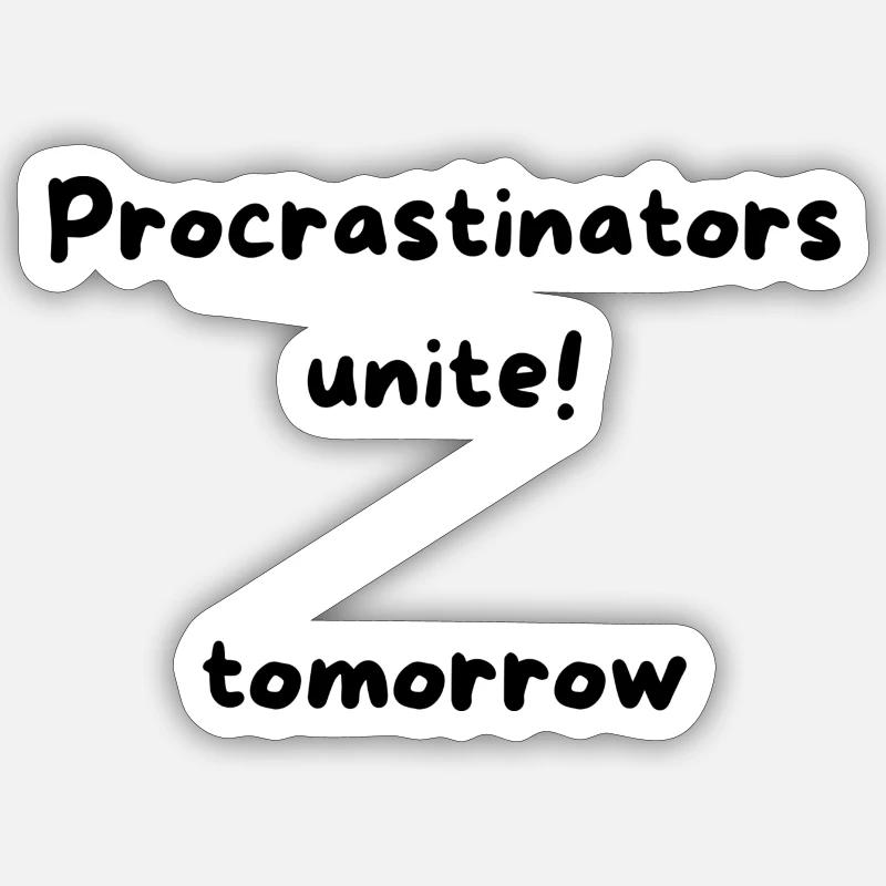 Procrastinators unite tomorrow Sticker Größe S (10 x 10 cm)