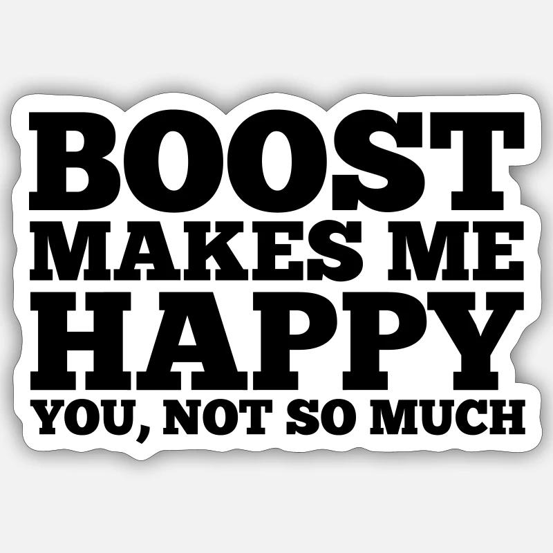 boost makes me happy Sticker Größe S (10 x 10 cm)