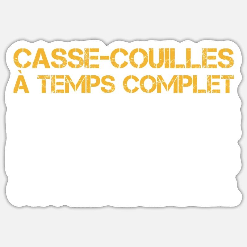 Casse-couilles à temps complet Sticker taille S (10 x 10 cm)