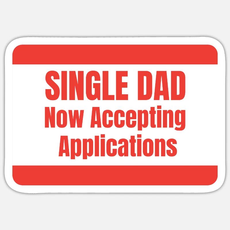 Single Dad taking application funny cool - Sticker Größe S (10 x 10 cm) - Mattweiß