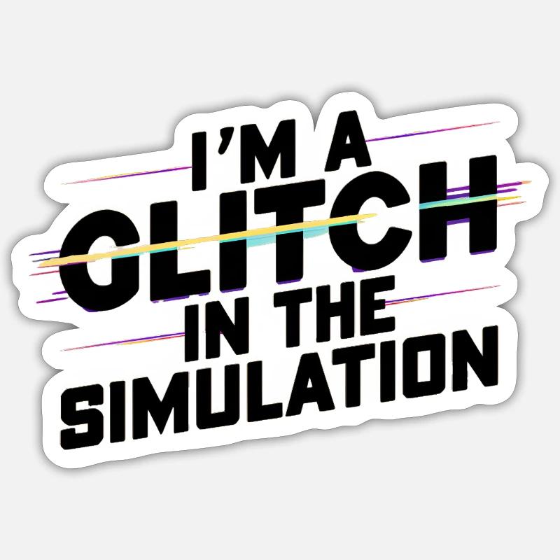 I'm a Glitch in the Simulation Sticker size S (10 x 10 cm)