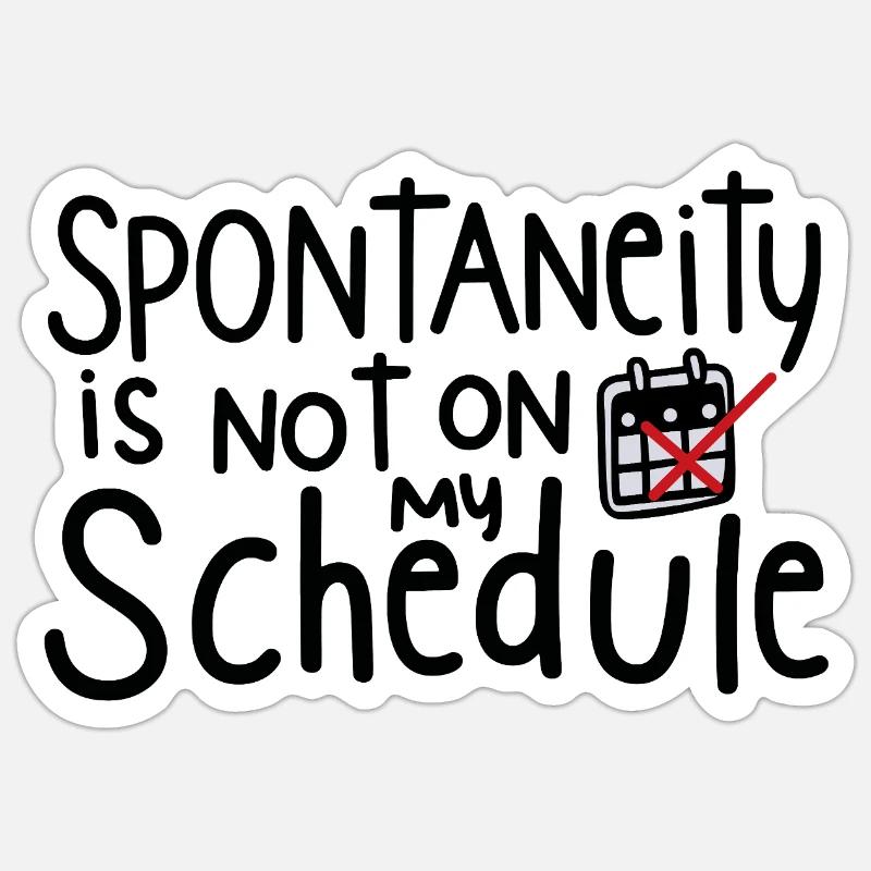 Plan instead of spontaneity - Sticker size S (10 x 10 cm) - white matte