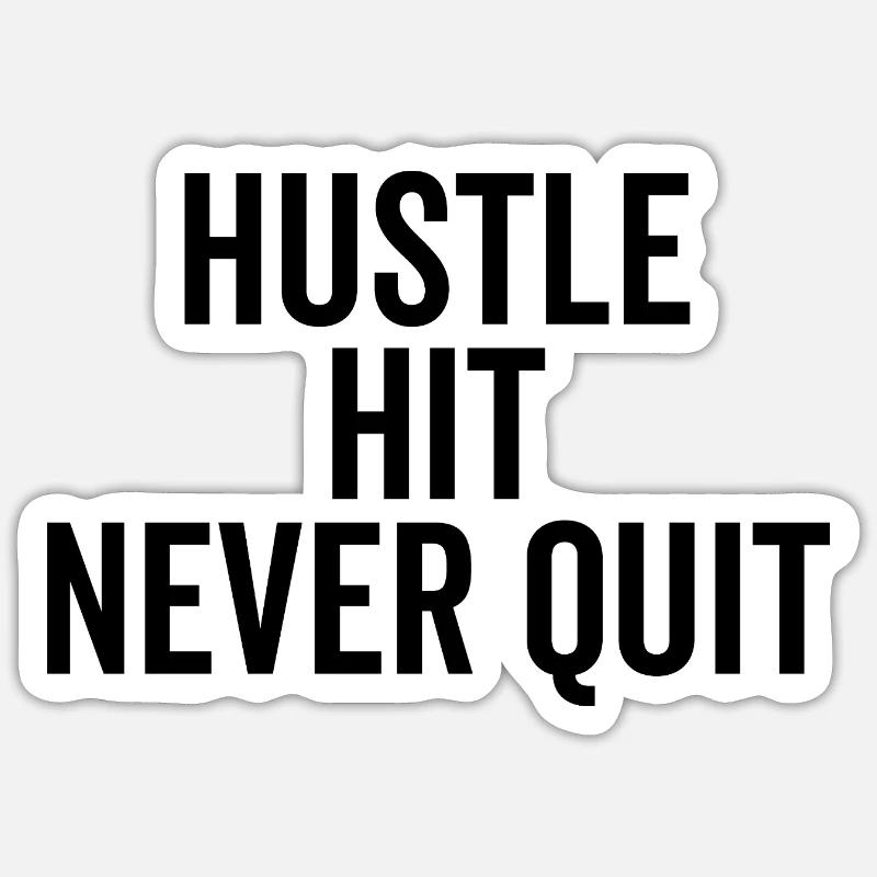 Hustle Hit Never Quit Sticker size S (10 x 10 cm)