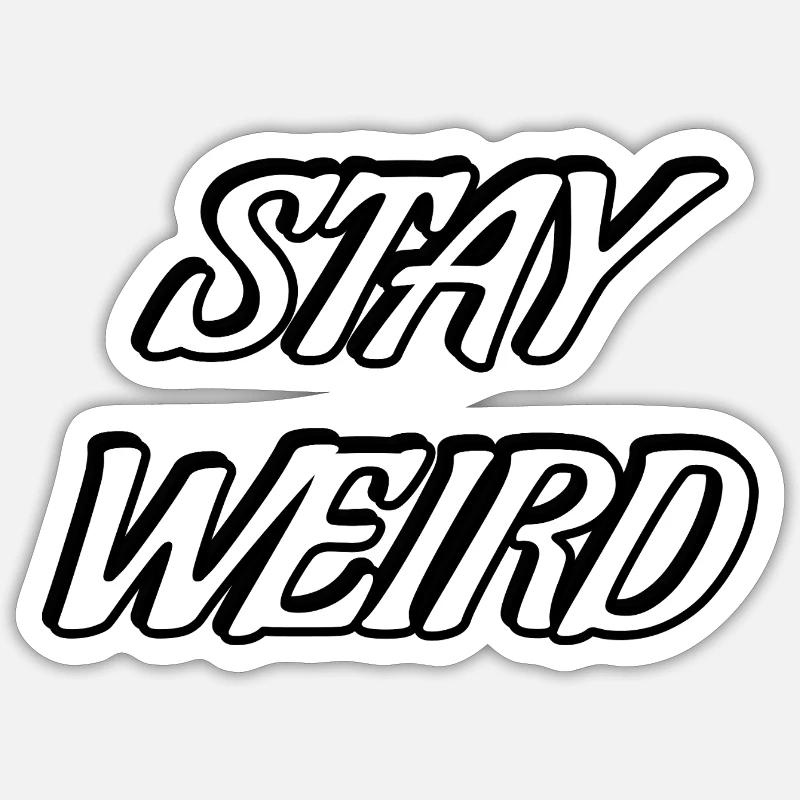 Stay Weird Bold Script - Sticker size S (10 x 10 cm) - white matte