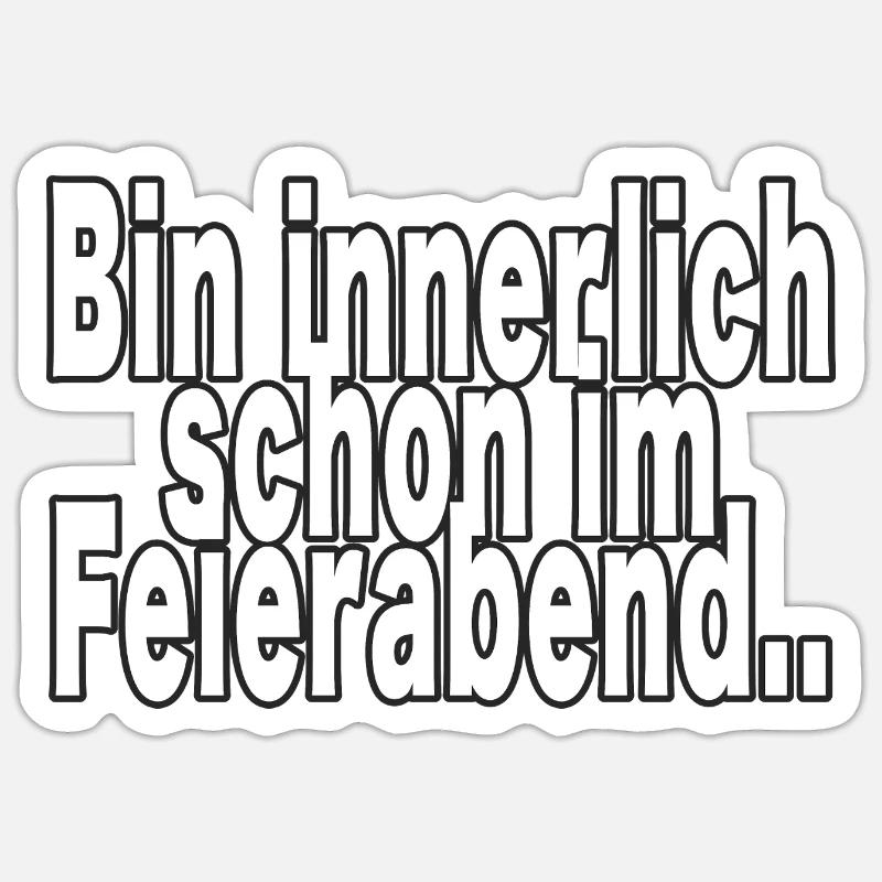 Innerlich schon nach Feierabend - Sticker Größe S (10 x 10 cm) - Mattweiß