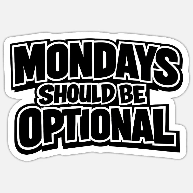 Mondays should be optional Sticker size S (10 x 10 cm)