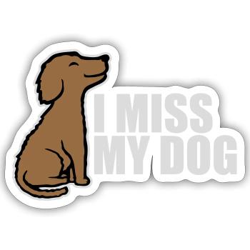 I Miss My Dog Dog Lover Dogs Love Joke Logo - Sticker size S (10 x 10 cm) - white matte - Front