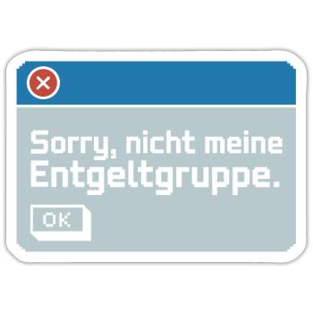 Sorry Nicht Meine Entgeltgruppe Beamte TVöD Büro - Sticker Größe S (10 x 10 cm) - Mattweiß - Vorne