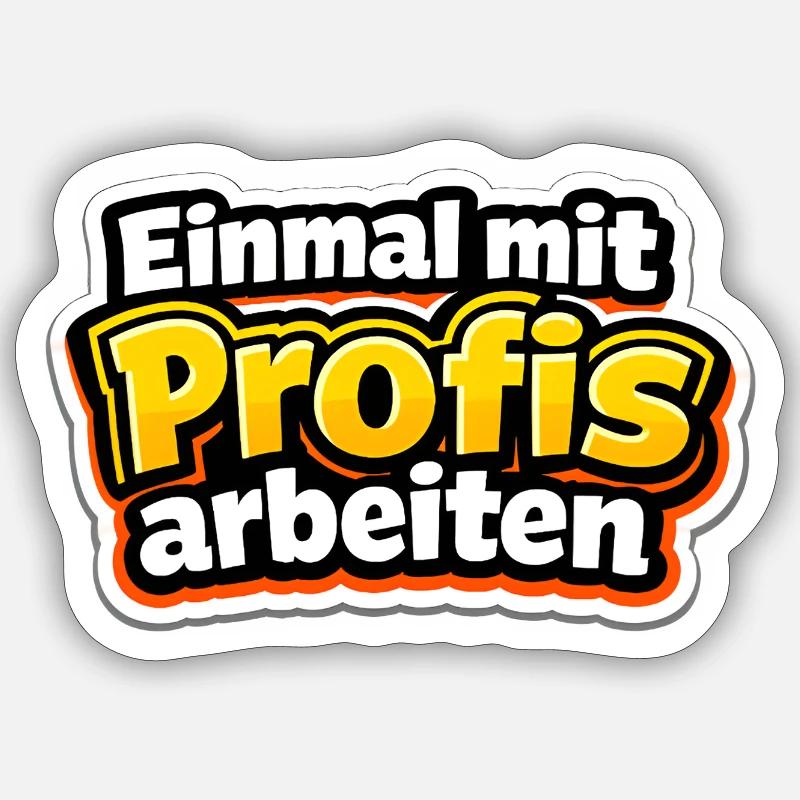 Einmal mit Profis arbeiten Katastrophe - Sticker Größe S (10 x 10 cm) - Mattweiß