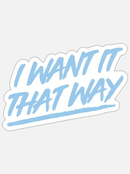 I Want It That Way - Backstreet - Sticker Größe S (10 x 10 cm) - Mattweiß