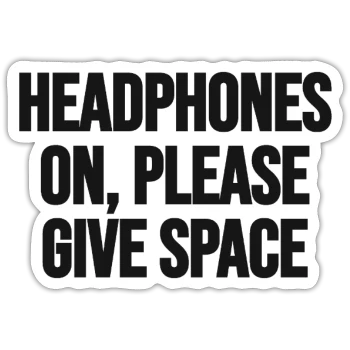 Headphones on, please give me space, front, white matte