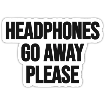 Headphones on. Go away, please., front, white matte