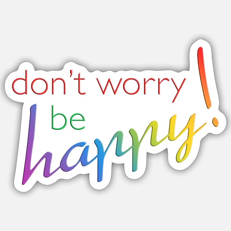 don't worry - be happy - Sticker Größe S (10 x 10 cm) - Mattweiß