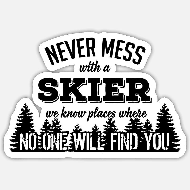 never mess with a skier - Sticker Größe S (10 x 10 cm) - Mattweiß